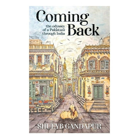 Coming Back: the Odyssey of a Pakistani through India, (Paperback)