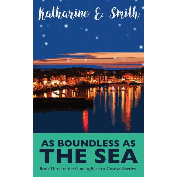 Coming Back to Cornwall As Boundless as the Sea: Book Three of the Coming Back to Cornwall series, Book 3, (Paperback)