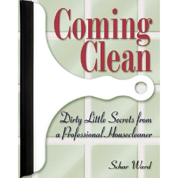 Pre-Owned Coming Clean: Dirty Little Secrets from a Professional Housecleaner (Paperback) 0916773876 9780916773878