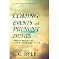 thumbnail image 1 of Coming Events and Present Duties: What the Bible Tells Us Clearly about Christ's Return, (Paperback), 1 of 1