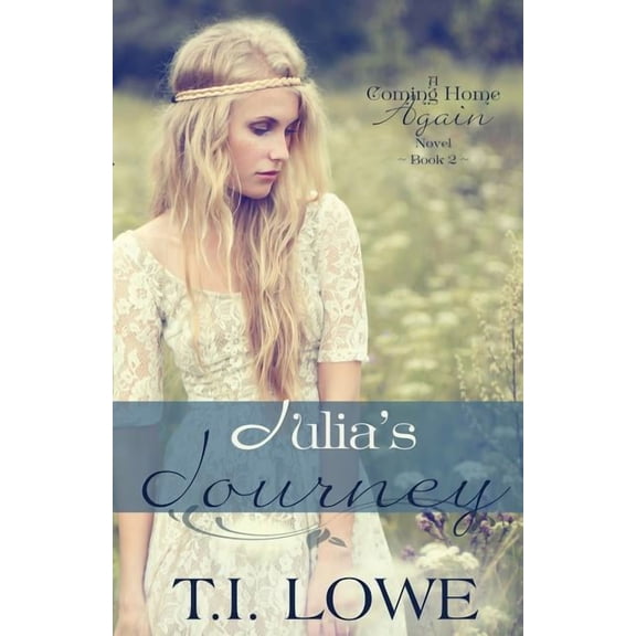Coming Home Again Novel Julia's Journey: A Coming Home Again Novel, Book 2, (Paperback)