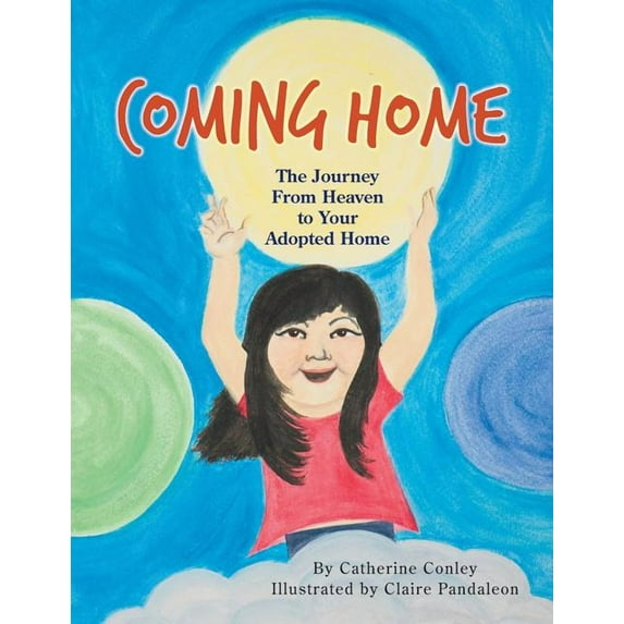 Coming Home: The Journey from Heaven to Your Adopted Home, (Paperback)