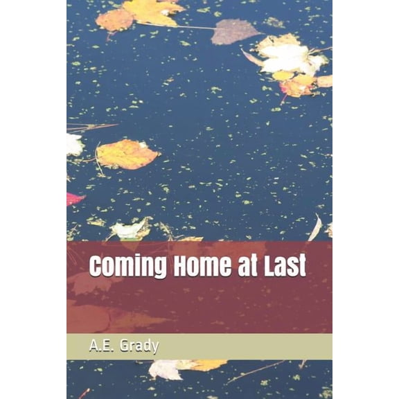 Coming Home at Last Paperback 172931273X 9781729312735 A.E. Grady