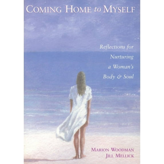 Coming Home to Myself : Reflections for Nurturing a Woman's Body and Soul (Paperback)