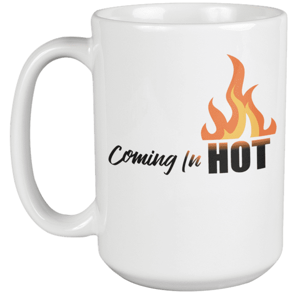 Coming In Hot. Funny And Gorgeous Coffee & Tea Mug For Girlfriend, Lover, Sweetheart, Mom, Sister, Stepsister, Auntie, Boss Lady, Student, Professional, Teenager, Teen And Women (15oz)