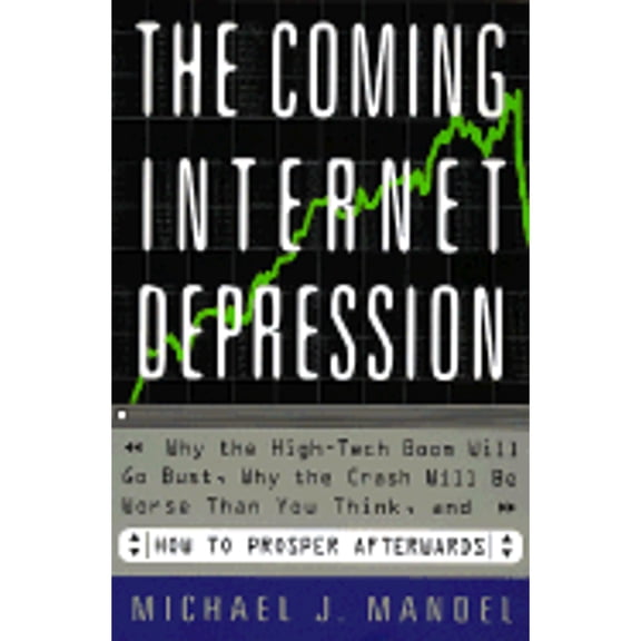 Pre-Owned The Coming Internet Depression Why The High-tech Boom Will Go Bust, Why The Crash Will Be Worse Than You Think, And How To Prosper Afterwards (Hardcover) 0465043585 9780465043583
