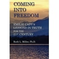 thumbnail image 1 of Coming Into Freedom--Emilie Cady's Lessons in Truth for the 21st Century, (Paperback), 1 of 1