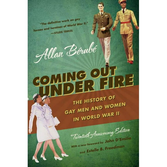 Coming Out Under Fire: The History of Gay Men and Women in World War II, (Paperback)