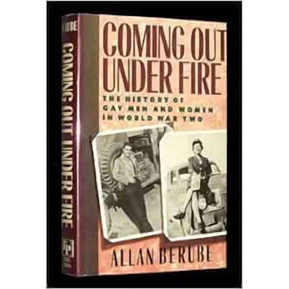 Pre-Owned Coming Out Under Fire: The History of Gay Men and Women in World War Two Hardcover – April 1, 1990