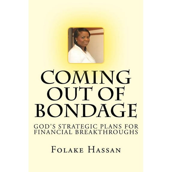Coming Out of Bondage: God's Strategic Plans For Financial Breakthroughs, (Paperback)