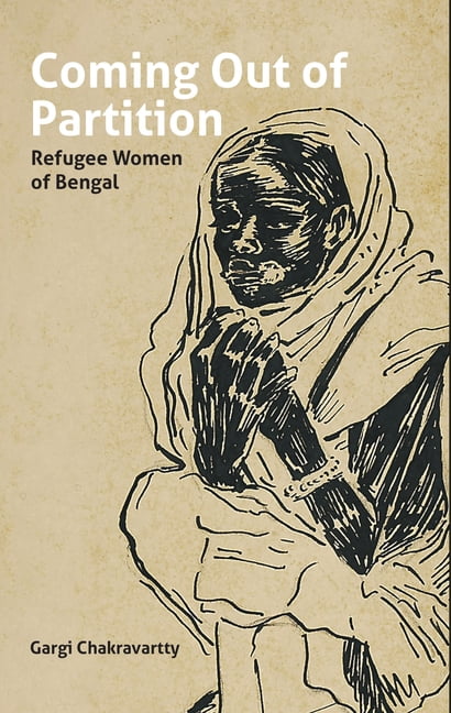 Coming Out of Partition: Refugee Women of Bengal, (Hardcover)
