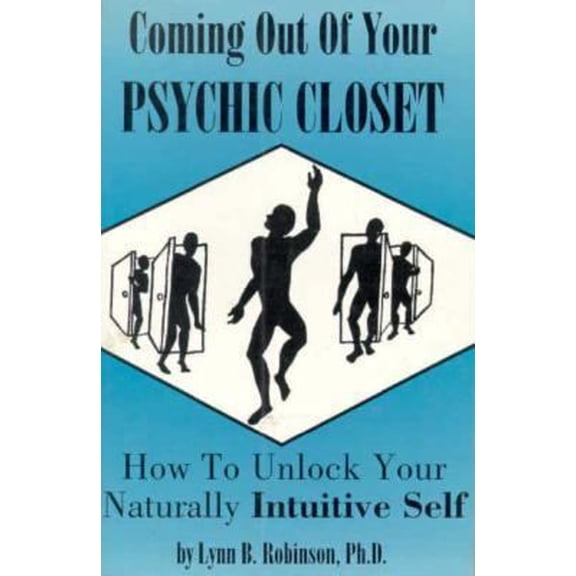 Pre-Owned Coming Out of Your Psychic Closet: How to Unlock Your Naturally Intuitive Self (Paperback) 0962653160 9780962653162