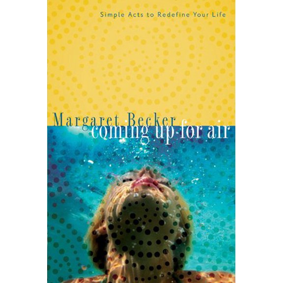 Pre-Owned Coming Up for Air: Simple Acts to Redefine Your Life (Paperback) 1576839346 9781576839348