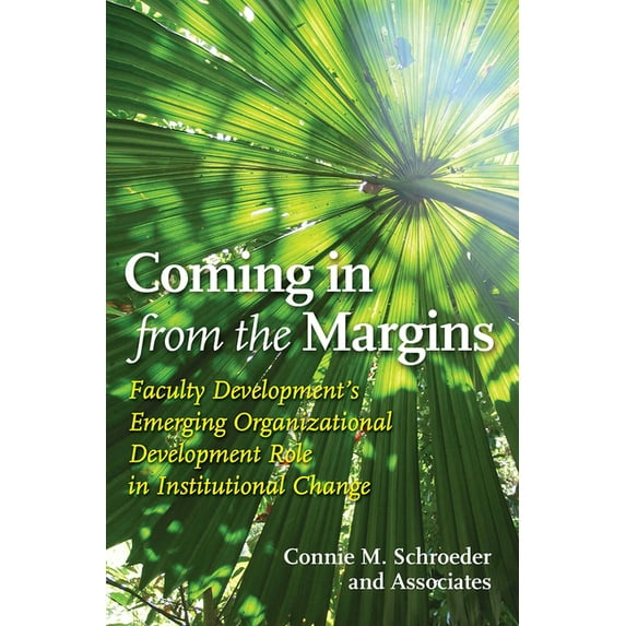 Coming in from the Margins: Faculty Development's Emerging Organizational Development Role in Institutional Change, (Paperback)
