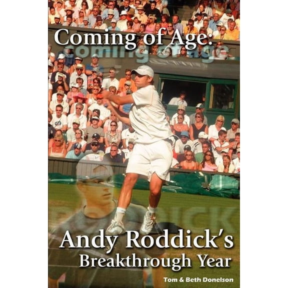 Coming of Age: Andy Roddick's Breakthrough Year, (Paperback)