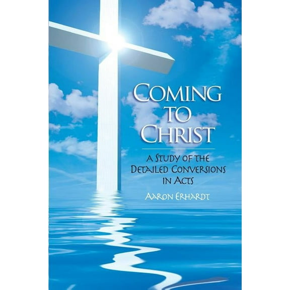 Coming to Christ: A Study of the Detailed Conversions in Acts