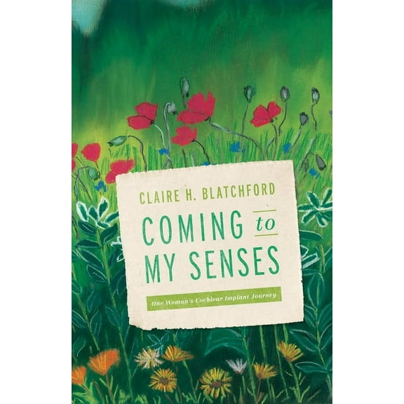 Coming to My Senses : One Woman's Cochlear Implant Journey (Paperback)
