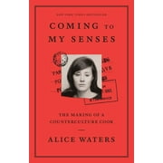Coming to My Senses The Making of a Counterculture Cook, Paperback
