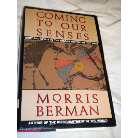 Pre-Owned Coming to Our Senses: Body and spirit in the hidden history of the West (Hardcover) 0671666185 9780671666187