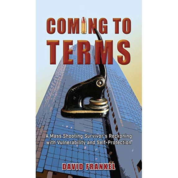 Pre-Owned Coming to Terms: A Mass Shooting Survivor’s Reckoning with Vulnerability and Self-Protection Paperback