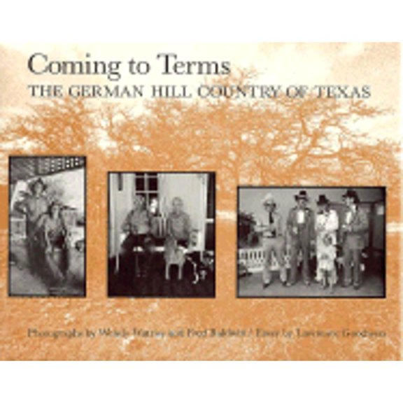 Pre-Owned Coming to Terms: The German Hill Country of Texas (Charles and Elizabeth Prothro Texas Photography Series) (Hardcover) 089096386X 9780890963869