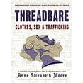 thumbnail image 1 of Pre-Owned Threadbare: Clothes, Sex, and Trafficking (Paperback) 1621067394 9781621067399, 1 of 1