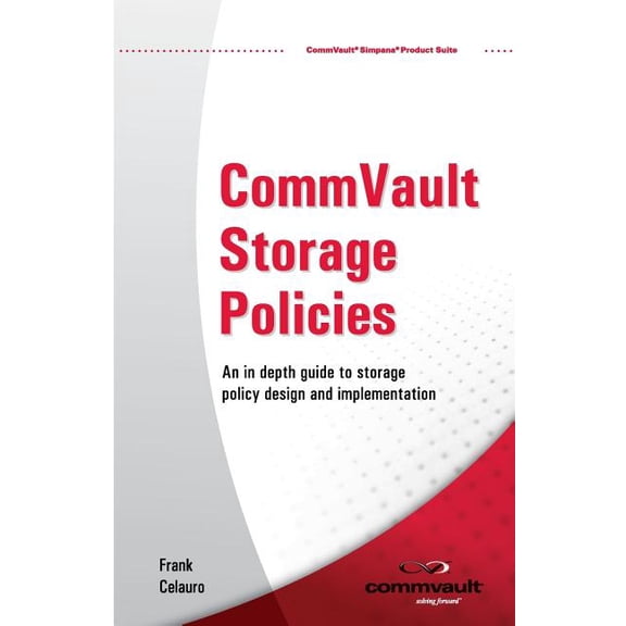 CommVault Storage Policies: An in depth guide to storage policy design and implementation (Paperback)