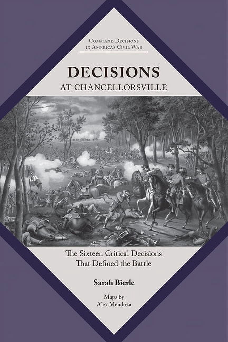 Command Decisions in America's Civi Decisions at Chancellorsville: The ...