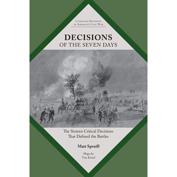 Command Decisions in America's Civil War Decisions of the Seven Days: The Sixteen Critical Decisions That Defined the Battles, (Paperback)