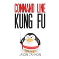 thumbnail image 1 of Command Line Kung Fu : Bash Scripting Tricks, Linux Shell Programming Tips, and Bash One-liners, 1 of 1