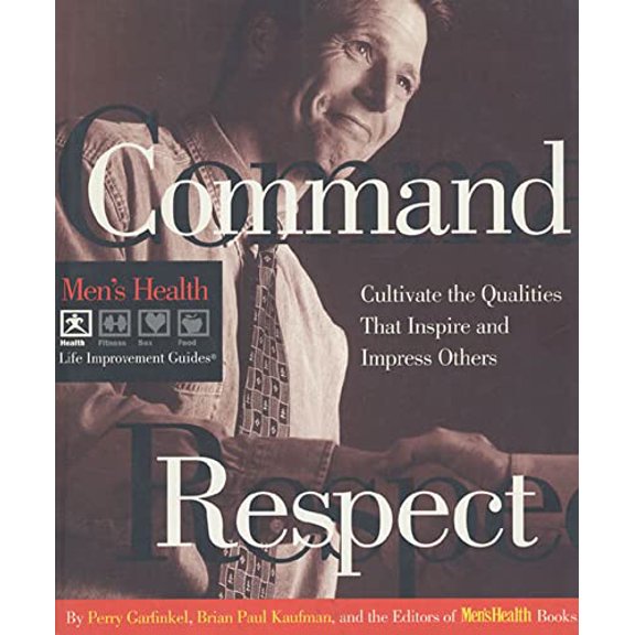 Pre-Owned Command Respect (Men's Health Life Improvement Guides) (Paperback) 0875964214 9780875964218
