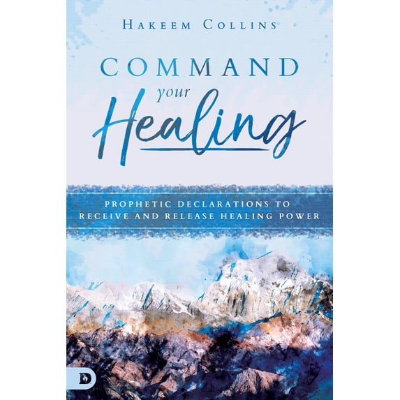 Pre-Owned Command Your Healing: Prophetic Declarations to Receive and Release Healing Power (Paperback) 0768442796 9780768442793