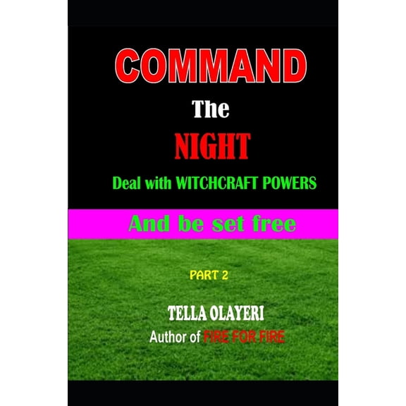 Prayer in the Night Command the NIGHT deal with WITCHCRAFT powers and be set free, Book 2, (Paperback)