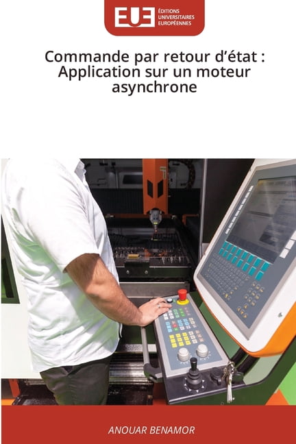 Commande par retour d'Ã©tat: Application sur un moteur asynchrone, (Paperback)