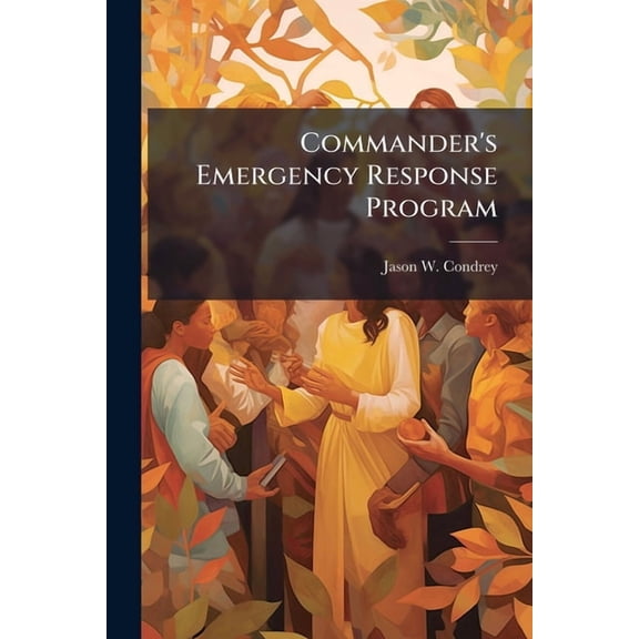 Commander's Emergency Response Program: A Model for Future Implementation, (Paperback)
