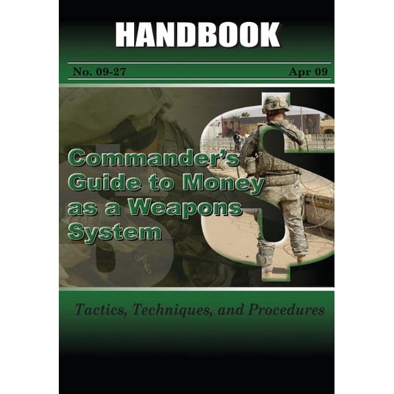 Commander's Guide to Money As A Weapons System: Tactics, Techniques, and Procedures (Paperback)