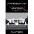 thumbnail image 1 of Commanders In Crisis: The Psychological Battles of American Presidents Throughout History, (Paperback), 1 of 1