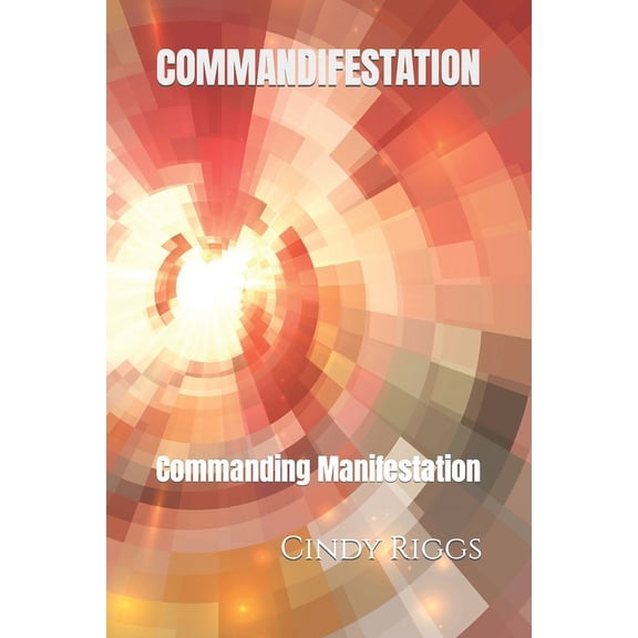 Commandifestation: Commanding Manifestation, (Paperback)