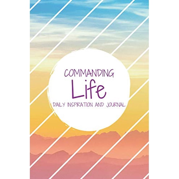 Pre-Owned Commanding Life Daily Inspiration and Journal | Simple Daily Guided Format - Increase Gratitude, Develop Focus & Maintain Happiness Paperback