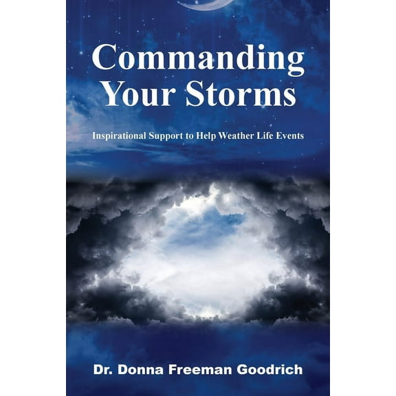 Commanding Your Storms: Inspirational Support to Help Weather Life Events (Paperback)