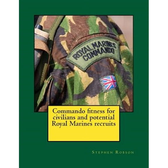 Commando Fitness for Civilians and Potential Royal Marines Recruits