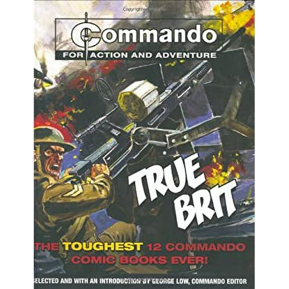 Pre-Owned Commando: True Brit : The Toughest 12 Commando Books Ever! (Hardcover) 9781844421213