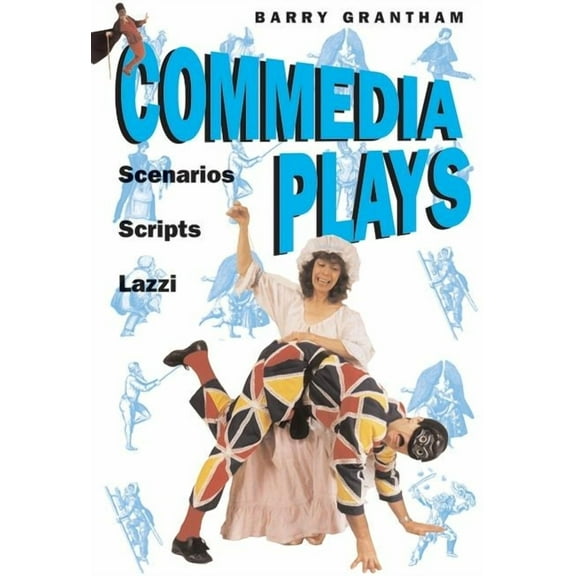 Commedia Plays: Scenarios - Scripts - Lazzi, (Paperback)