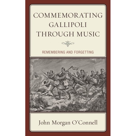 Commemorating Gallipoli Through Music: Remembering and Forgetting, (Hardcover)