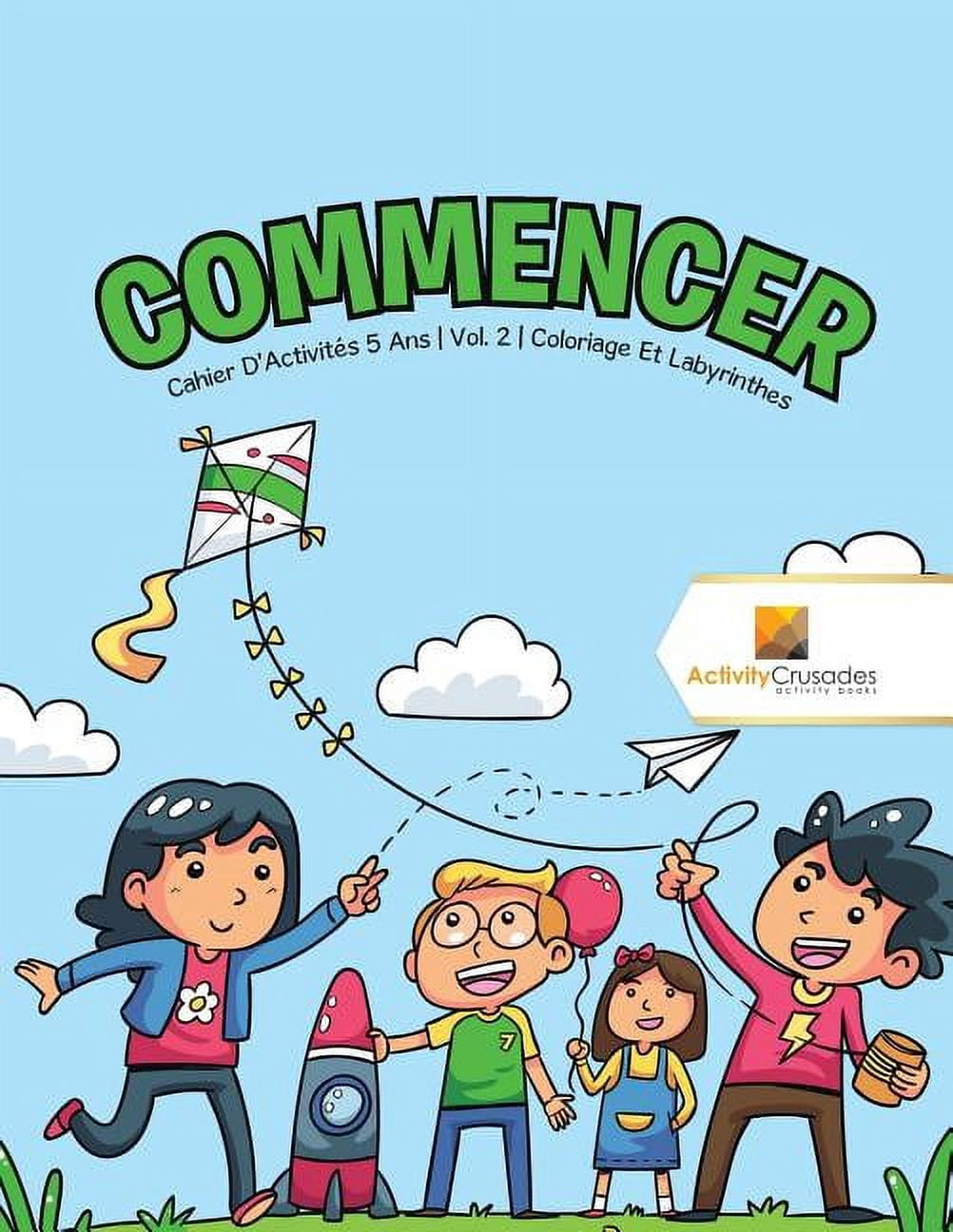 Commencer: Cahier D'Activités 5 Ans Vol. 2 Coloriage Et Labyrinthes, (Paperback)
