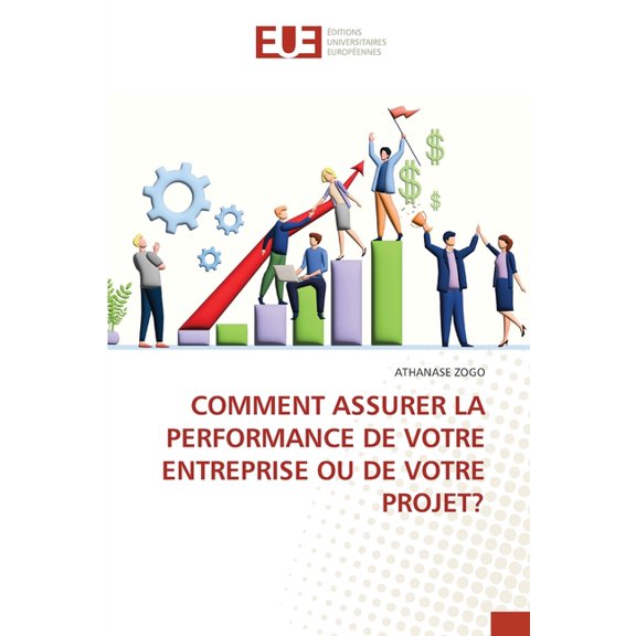 Comment Assurer La Performance de Votre Entreprise Ou de Votre Projet?, (Paperback)