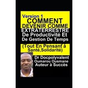 Comment Devenir Comme Extraterrestre De Productivit  Et De Gestion De TempsTout En Pensant   Sant , Solidarit  livre gestion de temps productivit  Paperback