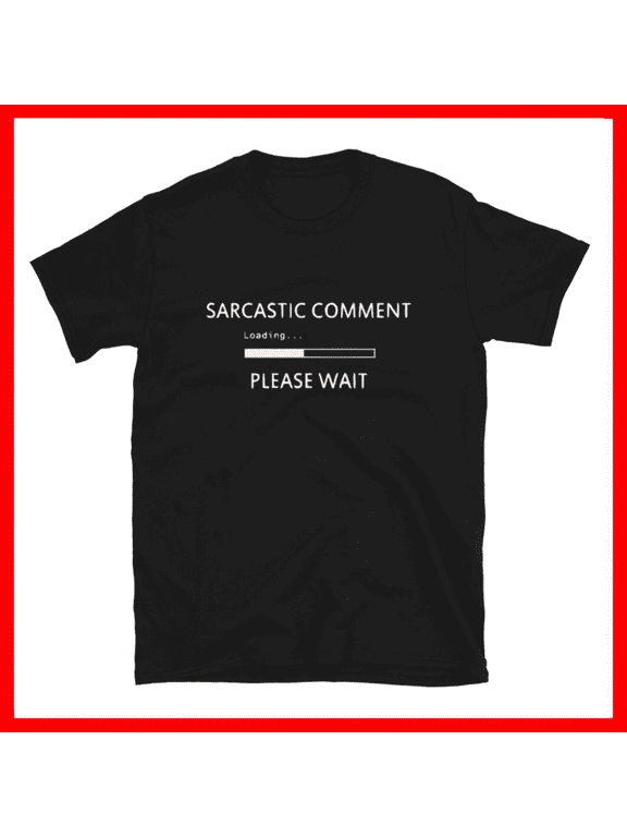 Comment Loading Please Wait Dad Joke Funny Unisex T-Shirt Size S- 5XL