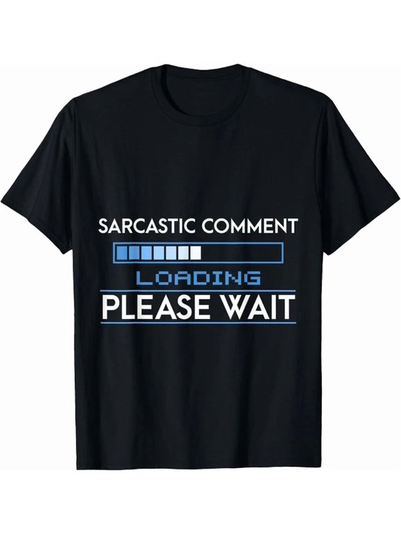 Comment Loading Please Wait Graphic Phrase Suited To Casual Events And Everyday Wear T-Shirt, Size S-5XL