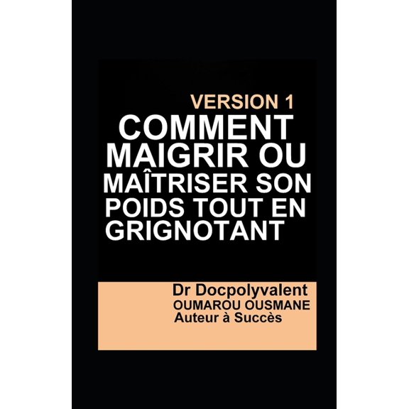 Comment Maigrir Ou Matriser Son Poids Tout En Grignotant (Paperback)
